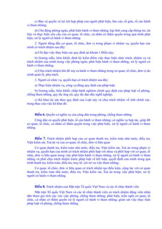 c) Bảo vệ quyền và lợi ích hợp pháp của người phát hiện, báo cáo, tố giác, tố cáo hành 
vi tham nhũng; 
d) Chủ động phòng ngừa, phát hiện hành vi tham nhũng; kịp thời cung cấp thông tin, tài 
liệu và thực hiện yêu cầu của cơ quan, tổ chức, cá nhân có thẩm quyền trong quá trình phát 
hiện, xử lý người có hành vi tham nhũng. 
2. Người đứng đầu cơ quan, tổ chức, đơn vị trong phạm vi nhiệm vụ, quyền hạn của 
mình có trách nhiệm sau đây: 
a) Chỉ đạo việc thực hiện các quy định tại khoản 1 Điều này; 
b) Gương mẫu, liêm khiết; định kỳ kiểm điểm việc thực hiện chức trách, nhiệm vụ và 
trách nhiệm của mình trong việc phòng ngừa, phát hiện hành vi tham nhũng, xử lý người có 
hành vi tham nhũng; 
c) Chịu trách nhiệm khi để xảy ra hành vi tham nhũng trong cơ quan, tổ chức, đơn vị do 
mình quản lý, phụ trách. 
3. Người có chức vụ, quyền hạn có trách nhiệm sau đây: 
a) Thực hiện nhiệm vụ, công vụ đúng quy định của pháp luật; 
b) Gương mẫu, liêm khiết; chấp hành nghiêm chỉnh quy định của pháp luật về phòng, 
chống tham nhũng, quy tắc ứng xử, quy tắc đạo đức nghề nghiệp; 
c) Kê khai tài sản theo quy định của Luật này và chịu trách nhiệm về tính chính xác, 
trung thực của việc kê khai đó. 
Điều 6. Quyền và nghĩa vụ của công dân trong phòng, chống tham nhũng 
Công dân có quyền phát hiện, tố cáo hành vi tham nhũng; có nghĩa vụ hợp tác, giúp đỡ 
cơ quan, tổ chức, cá nhân có thẩm quyền trong việc phát hiện, xử lý người có hành vi tham 
nhũng. 
Điều 7. Trách nhiệm phối hợp của cơ quan thanh tra, kiểm toán nhà nước, điều tra, 
Viện kiểm sát, Toà án và của cơ quan, tổ chức, đơn vị hữu quan 
Cơ quan thanh tra, kiểm toán nhà nước, điều tra, Viện kiểm sát, Toà án trong phạm vi 
nhiệm vụ, quyền hạn của mình có trách nhiệm phối hợp với nhau và phối hợp với cơ quan, tổ 
chức, đơn vị hữu quan trong việc phát hiện hành vi tham nhũng, xử lý người có hành vi tham 
nhũng và phải chịu trách nhiệm trước pháp luật về kết luận, quyết định của mình trong quá 
trình thanh tra, kiểm toán, điều tra, truy tố, xét xử vụ việc tham nhũng. 
Cơ quan, tổ chức, đơn vị hữu quan có trách nhiệm tạo điều kiện, cộng tác với cơ quan 
thanh tra, kiểm toán nhà nước, điều tra, Viện kiểm sát, Toà án trong việc phát hiện, xử lý 
người có hành vi tham nhũng. 
Điều 8. Trách nhiệm của Mặt trận Tổ quốc Việt Nam và các tổ chức thành viên 
Mặt trận Tổ quốc Việt Nam và các tổ chức thành viên có trách nhiệm động viên nhân 
dân tham gia tích cực vào việc phòng, chống tham nhũng; phát hiện, kiến nghị cơ quan, tổ 
chức, cá nhân có thẩm quyền xử lý người có hành vi tham nhũng; giám sát việc thực hiện 
pháp luật về phòng, chống tham nhũng. 
 
