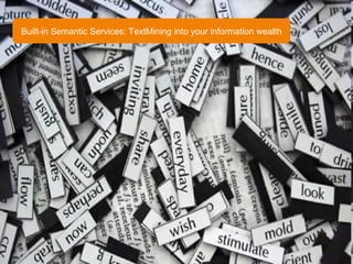 Built-in Semantic Services: TextMining into your information wealth 