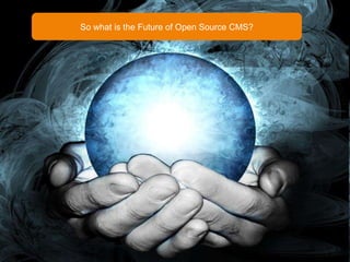 So what is the Future of Open Source CMS? 