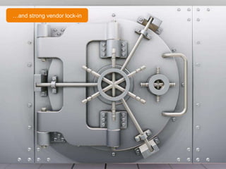 … and strong vendor lock-in 