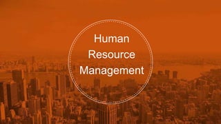 Human
Resource
Management
 