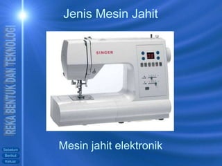 Mesin jahit elektronik Jenis Mesin Jahit 