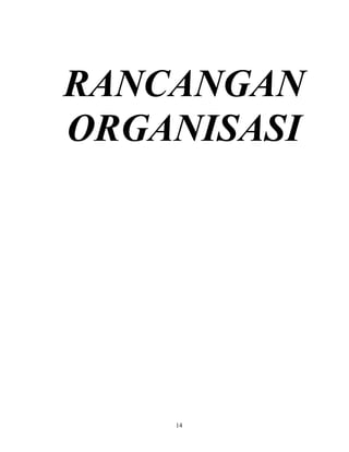 RANCANGAN 
ORGANISASI 
14 
 