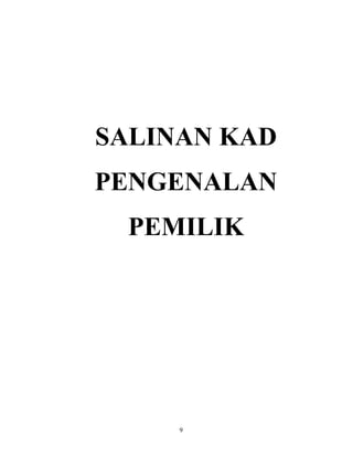 SALINAN KAD 
PENGENALAN 
PEMILIK 
9 
 