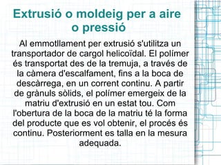 En alguns plàstics la seva combustió pot ser molt contaminant. 