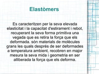 Aïllen la calor, tot i que no són resistents a ell. 