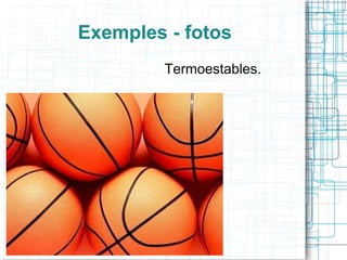 Resisteixen davant l'acció de molts factors químics. 