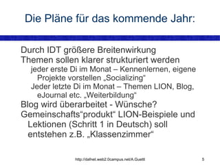 Die Pläne für das kommende Jahr: Durch IDT größere Breitenwirkung 