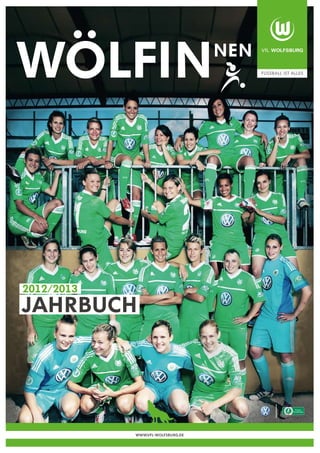WOLFiN                             nen




2012/2013
Jahrbuch




            WWW.VFL-WOLFSBURG.DE
 