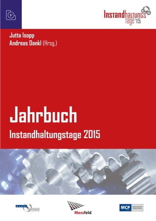 v
15
Jutta Isopp
Andreas Dankl (Hrsg.)
Jahrbuch
Instandhaltungstage 2015
 
