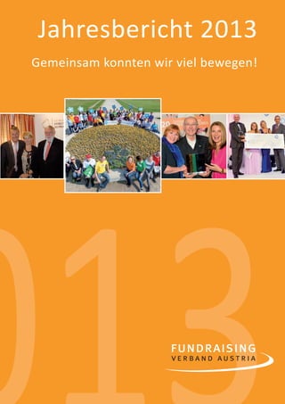 1 
Jahresbericht 2013 
Gemeinsam konnten wir viel bewegen! 
013 
 