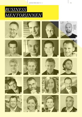 SCIENCE PARK GRAZ 10 | 11                         // 40




BUSINESS
MENTOR|INNEN



     1                      2         3                             4




     5                      6         7                             8




     9                      10        11                            12
                                           © Foto Furgler




     13                     14        15                            16




     17                     18        19                            20
 