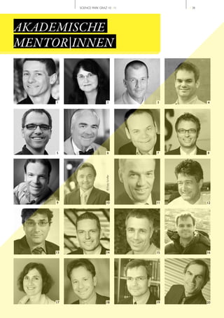 SCIENCE PARK GRAZ 10 | 11                // 38




AKADEMISCHE
MENTOR|INNEN



     1                          2             3            4




     5                          6             7            8
                            © Foto Schiffer




     9                      10                11           12




     13                     14                15           16




     17                     18                19           20
 