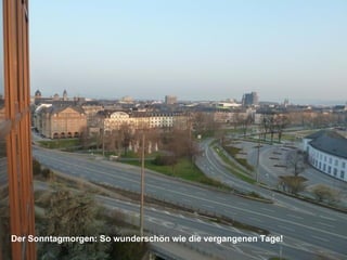 Der Sonntagmorgen: So wunderschön wie die vergangenen Tage!
 