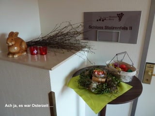 Ach ja, es war Osterzeit …
 