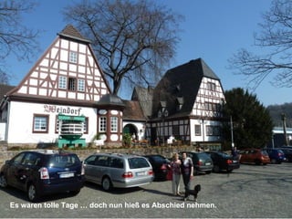 Es waren tolle Tage … doch nun hieß es Abschied nehmen.
 