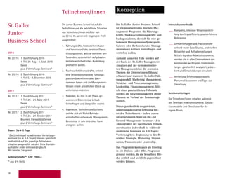 18
Teilnehmer/innen Konzeption
Die Junior Business School ist auf die
­Bedürfnisse und die betriebliche Situation
von Teilnehmer/innen im Alter von
ca. 30 bis 45 Jahren mit folgendem Profil
ausgerichtet:
1.	 Führungskräfte, Stabsstelleninhaber
und Verantwortliche zentraler Dienst­
leistungsstellen, welche von einer um-
fassenden, systematisch auf­gebauten
betriebswirtschaftlichen Ausbildung
profitieren wollen.
2. 	 Nachwuchsführungskräfte, welche
eine verantwortungsvolle Führungs-
­position übernehmen oder über-
nommen haben und ihr Management-
Wissen einem gründlichen Check-up
unterziehen möchten.
3.	 Praktiker, die ihre in der Praxis ge-
wonnenen Erkenntnisse kritisch
­hinterfragen und überprüfen wollen.
4.	 Ingenieure, Techniker und Juristen,
­welche sich als Nicht-Betriebs­
wirtschafter umfassende Management-
Kenntnisse in sehr intensiver Form
­aneignen wollen.
Die St. Galler Junior Business School
ist ein anspruchvolles Intensiv-Ma-
nagement-Programm für Führungs-
kräfte, Nachwuchsführungskräfte und
Fachspezialisten, die sich für eine ge-
hobenere Managementaufgabe quali-
fizieren oder ihr bestehendes Manage-
mentwissen kritisch hinterfragen und
vertiefen wollen.
Anhand konkreter Fälle werden auf
der Basis des St. Galler Management-
Ansatzes und der systemorientier-
ten Managementlehre die zentralen
Themen der Unternehmensführung
erläutert und trainiert: St. Galler Füh-
rungsmodell, Marketing Management,
Struktur- und Prozessmanagement,
Leadership, Finanzmanagement. Mit-
tels einer ganzheitlichen Fallstudie
werden die Gesetzmässigkeiten dieser
Themen im Verlauf der Seminartage
vertieft.
Dieser ganzheitlich ausgerichtete,
umsetzungsbezogene Lehrgang bie-
tet den Teilnehmern – neben einem
unverzichtbaren State-of-the-Art
General Management Seminar – 2 in
Abhängigkeit der spezifischen Teilneh-
mersituation individuell zu wählende
zusätzliche Seminare zu 3-5 Tagen:
Vertiefung bzw. Ergänzung in den Be-
reichen Strategie, Marketing, Organi-
sation, Finanzen oder Leadership.
Das Programm kann auch als Einstieg
in ein Diplom- oder MBA Programm
genutzt werden, da die besuchten Blö-
cke zeitlich und preislich angerechnet
werden können.
Intensivkursmethodik
Kompakte, intensive Wissensvermitt-
lung durch qualifizierte, praxiserfahrene
Referenten.
Lernvertiefungen und Praxistransfer
anhand realer Case Studies, praktischen
Beispielen und Aufgabenstellungen.
Mittels erprobter Arbeitsinstrumente,
werden die in allen Unternehmen vor-
kommenden wichtigsten Problemstel-
lungen ganzheitlich analysiert, präsen-
tiert und Entscheidungen simuliert.
Vertiefung, Erfahrungsaustausch,
Plenumsdiskussionen und Tipps zur
Umsetzung.
Seminarunterlagen
Die Teilnehmer/innen erhalten während
des Seminars Arbeitsinstrumente, Simula­
tionsmodelle und Checklisten für die
eigene Praxis.
St. Galler
Junior
Business School
2016
Nr. 20116 1. Durchführung 2016
1. Teil 29. Aug.–2. Sept. 2016
Davos
plus 2 Vertiefungs-Seminare*
Nr. 20216 2. Durchführung 2016
1. Teil 5.–9. Dezember 2016
Davos
plus 2 Vertiefungs-Seminare*
2017
Nr. 20117 1. Durchführung 2017
1. Teil 20.–24. März 2017
Davos
plus 2 Vertiefungs-Seminare*
Nr. 20217 2. Durchführung 2017
1. Teil 23.–27. Oktober 2017
Brunnen, Vierwaldstättersee
plus 2 Vertiefungs-Seminare*
Dauer: 3x4-5 Tage
* Die 2 individuell zu wählenden Vertiefungs-
seminare (zu je 3-5 Tagen) können spezifisch
im Hinblick auf die jeweilige Teilnehmer-
situation ausgewählt werden. Bitte Kontakt-
aufnahme unter seminare@sgbs.ch.
Wir beraten Sie gerne!
Seminargebühr**: CHF 7900.–
** zzgl. 8% MwSt.
2016
Nr. 20116 1. Durchführung 2016
1. Teil 29. Aug.–2. Sept. 2016
Davos, Kongress Hotel
plus 2 Vertiefungs-Seminare*
Nr. 20216 2. Durchführung 2016
1. Teil 5.–9. Dezember 2016
Davos, Morosani Posthotel
plus 2 Vertiefungs-Seminare*
2017
Nr. 20117 1. Durchführung 2017
1. Teil 20.–24. März 2017
Davos, Hotel Grischa
plus 2 Vertiefungs-Seminare*
Nr. 20217 2. Durchführung 2017
1. Teil 23.–27. Oktober 2017
Brunnen, Seehotel Waldstätterhof
plus 2 Vertiefungs-Seminare*
Dauer: 3x4-5 Tage
* Die 2 individuell zu wählenden Vertiefungs-
seminare (zu je 3-5 Tagen) können spezifisch
im Hinblick auf die jeweilige Teilnehmer-
situation ausgewählt werden. Bitte Kontakt-
aufnahme unter seminare@sgbs.ch.
Wir beraten Sie gerne!
Seminargebühr**: CHF 7900.–
** zzgl. 8% MwSt.
 