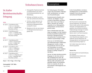 24
Teilnehmer/innen Konzeption
1.	 Führungskräfte, Projektverantwortliche
und Stabsmitarbeiter ohne wesent-
liche betriebswirtschaftliche Aus- und
Weiterbildung.
2.	 Aufsteiger und Praktiker aus techni-
schen oder kaufmännischen Bereichen.
3.	 Techniker, Juristen, Ingenieure und
Naturwissenschafter, die neu oder
­zunehmend auf Managementwissen
­zurückgreifen müssen.
4.	 Mitarbeiter, die für eine neue Funktion
mit Managementverantwortung vor­
gesehen sind.
Der Umbruch ganzer Wirtschafts-
zweige stellt Unternehmen, Führungs-
kräfte und Mitarbeiter vor radikal
neue Heraus­forderungen.
Resultatorientiertes Handeln unter
Zeitdruck, die Fähigkeit, Verant-
wortung zu übernehmen und Mitar-
beiter sowie Teams zum Erfolg zu
­führen, sind heute die zentralen
Ansprüche, die an Führungskräfte,
Stabsmitarbeiter und Spezialisten
­gestellt werden.
Diesen Anforderungen kann aller-
dings nur genügen, wer über fundierte
betriebswirtschaftlich-kaufmännische
Kenntnisse, Managementwissen
und umfassendes Verständnis für be-
trieb­liche Zusammenhänge verfügt.
Denn nur wer die Mechanismen
und Schlüsselprinzipien erfolgreichen
Managements versteht, vermag
herausfordernde Ziele für sich und
sein Unternehmen zu erreichen
und Probleme des eigenen Aufgaben­
bereiches in griffige Lösungen zu
überführen.
Ziel des «St. Galler Betriebswirt­schafts­
lehrgangs» ist, das heute notwen-
dige Grundlagenwissen über alle
zentralen Bereiche der Unternehmens-
führung solide aufzuarbeiten und
­diejenigen Inhalte der betrieblichen
Praxis zu vermitteln, für die der
­Wissensbedarf erfahrungsgemäss am
grössten ist.
In drei Seminarblöcken wird dieses
Grundlagenwissen in übersicht­licher,
kompakter Form sehr praxisnah
und umfassend behandelt.
Praxistransfer und Methodik
Dem Praxistransfer wird besondere Be­
deutung beigemessen: Die referierten
­Themen werden laufend mittels praktischen
Fallstudien und Gruppen­arbeiten auf­
gearbeitet und auf konkrete betriebliche
Problemstellungen übertragen. So werden
die Teilnehmer/innen befähigt, das
Gelernte sofort in der Praxis umzusetzen.
Die behandelten Themen werden in
einem Gesamtkonzept dargestellt und so
auf­bereitet, dass den Absolventen des
Lehrgangs jederzeit eine Einordnung in den
Gesamt­zusammen­hang möglich ist.
Der St. Galler Ansatz dient hierfür als
­Orientierungsrahmen.
Business Plan
Der letzte Tag dient der Zusammenfassung
des Lehrgangs:
Die Teilnehmer/innen erstellen einen
­konkreten Business Plan.
St. Galler
Betriebswirtschafts-
lehrgang
2016
Nr. 23216 2. Durchführung 2016
1. Teil 15.–21. Juli 2016
2. Teil 10.–13. Oktober 2016
Flims/Stein am Rhein
Nr. 23316 3. Durchführung 2016
1. Teil 21.–27. Oktober 2016
2. Teil 12.–15. Dezember 2016
Flims/Stein am Rhein
2017
Nr. 23117 1. Durchführung 2016
1. Teil 20.–26. Januar 2017
2. Teil 27.–30. März 2017
Flims/Stein am Rhein
Nr. 23217 2. Durchführung 2017
1. Teil 12.–18. Mai 2017
2. Teil 10.–13. Juli 2017
Flims/Stein am Rhein
Nr. 23317 3. Durchführung 2017
1. Teil 15.–21. September 2017
2. Teil 6.–9. November 2017
Flims/Stein am Rhein
Dauer: 1. Teil: 7 Tage, 2. Teil: 4 Tage
Seminargebühr*: CHF 7900.–
* zzgl. 8% MwSt.
2016
Nr. 23216 2. Durchführung 2016
1. Teil 15.–21. Juli 2016
Flims, Hotel Adula
2. Teil 10.–13. Oktober 2016
Stein a. Rhein, Hotel Chlosterhof
Nr. 23316 3. Durchführung 2016
1. Teil 21.–27. Oktober 2016
Flims, Hotel Adula
2. Teil 12.–15. Dezember 2016
Stein a. Rhein, Hotel Chlosterhof
2017
Nr. 23117 1. Durchführung 2017
1. Teil 20.–26. Januar 2017
Flims, Hotel Adula
2. Teil 27.–30. März 2017
Stein a. Rhein, Hotel Chlosterhof
Nr. 23217 2. Durchführung 2017
1. Teil 12.–18. Mai 2017
Flims, Hotel Adula
2. Teil 10.–13. Juli 2017
Stein a. Rhein, Hotel Chlosterhof
Dauer: 1. Teil: 7 Tage, 2. Teil: 4 Tage
Seminargebühr*: CHF 7900.–
* zzgl. 8% MwSt.
 