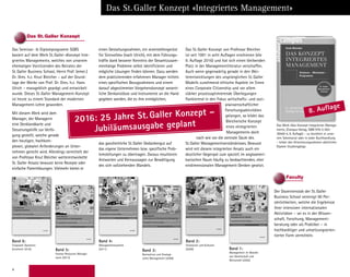 4
Band 1:
Management im Wandel
von Gesellschaft und
Wirtschaft (2005)
9 7 8 3 9 3 4 3 5 0 8 9 2 
ISBN 3- 934350- 89- 5
Swiridoff–SGBBT
BleicherManagementimWandel
Swiridoff
Knut Bleicher
Management im Wandel
Meilensteine der Entwicklung eines Integrierten Managements
Herausgegeben von Christian Abegglen
1
St. Galler Business Books  Tools Wissenschaft
Swiridoff
Lore tinibh ea facidui tin vercidunt lobore facil utpat etumsandiam euismolummy nissequat au-
gueril et acilla augiate commy num vullut alis nullam, corevel esequisisi euipisim ad digna faci-
duisi. Lorperit iusto dolorem vendit, si tem zzriusto core mincilluptat prat, commy nis acidunt alis
dignisis auguercin er sustrud doloborer si esenim nonsenim aliquatue dio od modolor Lore tinibh
ea facidui tin vercidunt lobore facil utpat etumsandiam euismolummy nissequat augueril et acilla
augiate commy num vullut alis nullam, core vel esequisisi euipisim ad digna faciduisi. Lorperit iusto
dolorem vendit, si tem zzriusto core mincilluptat prat, commy nis acidunt alis dignisis auguercin er
sustrud doloborer si esenim nonsenim aliquatue dio od modolor Lore tinibh ea facidui tin vercidunt
lobore facil utpat etumsandiam euismolummy nissequat augueril et acilla augiate commy num
vullut alis nullam, core vel esequisisi euipisim ad digna faciduisi. Lorperit iusto dolorem vendit, si
tem zzriusto core mincilluptat prat, commy nis acidunt alis dignisis auguercin er sustrud doloborer
si esenim nonsenim aliquatue dio od modolor
Herausgegeben von Christian Abegglen
Meilensteine
Integriertes
Management1St. Galler Business Books  Tools Wissenschaft MeilensteinederEntwicklungeinesIntegriertenManagements
Band 2:
Strukturen und Kulturen
(2008)
9 7 8 3 9 3 4 3 5 0 8 9 2 
ISBN 3- 934350- 89- 5
ffodiriwS
rehcielBStnerutluKnerutkur
Swiridoff
Knut Bleicher
Meilensteine der Entwicklung eines Integrierten Managements
Herausgegeben von Christian Abegglen
2
St. Galler Business Books  Tools Wissenschaft
Swiridoff
Lore tinibh ea facidui tin vercidunt lobore facil utpat etumsandiam euismolummy nissequat au-
gueril et acilla augiate commy num vullut alis nullam, core vel esequisisi euipisim ad digna faci-
duisi. Lorperit iusto dolorem vendit, si tem zzriusto core mincilluptat prat, commy nis acidunt alis
dignisis auguercin er sustrud doloborer si esenim nonsenim aliquatue dio od modolor Lore tinibh
ea facidui tin vercidunt lobore facil utpat etumsandiam euismolummy nissequat augueril et acilla
augiate commy num vullut alis nullam, core vel esequisisi euipisim ad digna faciduisi. Lorperit iusto
dolorem vendit, si tem zzriusto core mincilluptat prat, commy nis acidunt alis dignisis auguercin er
sustrud doloborer si esenim nonsenim aliquatue dio od modolor Lore tinibh ea facidui tin vercidunt
lobore facil utpat etumsandiam euismolummy nissequat augueril et acilla augiate commy num
vullut alis nullam, core vel esequisisi euipisim ad digna faciduisi. Lorperit iusto dolorem vendit, si
tem zzriusto core mincilluptat prat, commy nis acidunt alis dignisis auguercin er sustrud doloborer
si esenim nonsenim aliquatue dio od modolor
Herausgegeben von Christian Abegglen
enietsnelieM
setreirgetnI
tnemeganaM2
St. Galler Business Books  Tools Wissenschaft
stnemeganaMnetreirgetnIseniegnulkciwtnEredenietsnelieM
Strukturen und Kulturen
Band 3:
Normatives und Strategi-
sches Management (2009)
Swiridoff
Knut Bleicher
Meilensteine der Entwicklung eines Integrierten Managements
Herausgegeben von Christian Abegglen
3
St. Galler Business Books  Tools tfahcsnessiW
Normatives und Strategisches Management
Band 4:
Managementsysteme
(2011)
Swiridoff
Knut Bleicher
Managementsysteme
Meilensteine der Entwicklung eines Integrierten Managements
Herausgegeben von Christian Abegglen
4
St. Galler Business Books  Tools tfahcsnessiW
Band 6:
Corporate Dynamics
(erscheint 2016)
Swiridoff
Knut Bleicher
Meilensteine der Entwicklung eines Integrierten Managements
Herausgegeben von Christian Abegglen
6
St. Galler Business Books  Tools tfahcsnessiW
Corporate Dynamics
Das Seminar-  Diplomprogramm SGBS
basiert auf dem Werk St.Galler «Konzept Inte-
griertes Management», welches von unserem
ehemaligen Vorsitzenden des Beirates der
St.Galler Business School, Herrn Prof. (emer.)
Dr. Dres. h.c. Knut Bleicher – auf der Grund-
lage der Werke von Prof. Dr. Dres. h.c. Hans
Ulrich – massgeblich geprägt und entwickelt
wurde. Dieses St.Galler Management-Konzept
ist heute zu einem Standard der modernen
Management-Lehre geworden.
Mit diesem Werk wird dem
Manager, der Managerin
eine Denklandkarte und
Steuerungshilfe zur Verfü-
gung gestellt, welche gerade
den heutigen, hochkom-
plexen, globalen Anforderungen an Unter-
nehmen gerecht wird. Allerdings vermittelt der
von Professor Knut Bleicher weiterentwickelte
St. Galler Ansatz bewusst keine Rezepte oder
einfache Patentlösungen. Vielmehr bietet er
einen Gestaltungsrahmen, ein «Leerstellengerüst
für Sinnvolles» (nach Ulrich), mit dem Führungs-
kräfte dank besserer Kenntnis der Gesamtzusam-
menhänge Probleme selbst identifizieren und
mögliche Lösungen finden können. Dazu werden
dem praktizierenden erfahrenen Manager mittels
eines spezifischen Bezugsrahmens und einem
darauf abgestimmten Vorgehenskonzept wesent-
liche Denkanstösse und Instrumente an die Hand
gegeben werden, die es ihm ermöglichen,
das ganzheitliche St.Galler Gedankengut auf
das eigene Unternehmen bzw. spezifische Prob-
lemstellungen zu übertragen. Daraus resultieren
Antworten und Kernaussagen zur Bewältigung
des sich vollziehenden Wandels.
Das St.Galler Konzept von Professor Bleicher
ist seit 1991 in acht Auflagen erschienen (die
9. Auflage 2016) und hat sich einen bleibenden
Platz in der Managementliteratur verschaffen.
Auch wenn gegenwärtig gerade in den Wei-
terentwicklungen des ursprünglichen St.Galler
Modells zunehmend ethische Aspekte im Sinne
eines Corporate Citizenship und vor allem
stärker prozessoptimierende Überlegungen
flankierend in den Fokus wirtschafts- und sozi-
alwissenschaftlicher
Forschungsaktivitäten
gelangen, so bildet das
Bleichersche Konzept
eines «Integrierten
Management» doch
nach wie vor die zentrale Säule des
St.Galler Managementverständnisses. Bewusst
wird mit diesem integrierten Ansatz auch ein
deutlicher Gegenpol zum speziell im angloameri-
kanischen Raum häufig zu beobachtenden, eher
eindimensionalen Management-Denken gesetzt.
Das St.Galler Konzept
Faculty
Der Dozentenstab der St.Galler
Business School vereinigt 90 Per-
sönlichkeiten, welche die Ergebnisse
ihrer intensiven internationalen
Aktivitäten – sei es in der Wissen-
schaft, Forschung, Management-
beratung oder als Praktiker – in
hochkarätiger und umsetzungsorien-
tierter Form vermitteln.
Das St.Galler Konzept «Integriertes Management»
Das Werk «Das Konzept Integriertes Manage-
ment», (Campus-Verlag, ISBN 978-3-593-
39440-4, 8. Auflage) – zu beziehen in unse-
rem Sekretariat oder in jeder Buchhandlung
– bildet den Orientierungsrahmen sämtlicher
Diplom-Studiengänge.
8. Auflage
2016: 25 Jahre St.Galler Konzept –
Jubiläumsausgabe geplant
Band 5:
Human Resources Manage-
ment (2013)
Swiridoff
Knut Bleicher
Meilensteine der Entwicklung eines Integrierten Managements
Herausgegeben von Christian Abegglen
5
St. Galler Business Books  Tools tfahcsnessiW
Human Resources Management
 