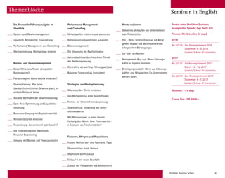 St. Galler Business School 43
Themenblöcke
Die finanzielle Führungsaufgabe im
Überblick
Kosten- und Gewinnmanagement
Liquidität, Rentabilität, Finanzierung
Performance Management und Controlling
Wertoptimierung, Wertsprünge erzielen
Kosten- und Gewinnmanagement
Kostenführerschaft oder akzeptabler
­Kostennachteil
Preisstrategien: Wann welche einsetzen?
Gewinnplanung: Wer keine
­überdurchschnittlichen Gewinne plant, er-
wirtschaftet auch keine
Aktuelle Methoden der Gewinnsteuerung
Cash-flow-Optimierung und Liquiditäts­
steuerung
Bewusster Umgang mit Kapitalintensität
Rentabilitätsziele erreichen
Finanzierung: konventionell oder kreativ?
Die Finanzierung von Wachstum,
Financial Engineering
Umgang mit Banken und Finanzanalysten
Performance Management
und Controlling
Verlustquellen erkennen und ausmerzen
Rationalisierungspotentiale aufspüren
Bilanzmanagement
Die Steuerung der Kapitalstruktur
Jahresabschlüsse durchleuchten: Trends
der Rechnungslegung
Controlling als wichtige Führungsaufgabe
Balanced Scorecard als Instrument
Strategien zur Wertoptimierung
Wie monetäre Werte entstehen
Das Wertpotential einer Geschäftsidee
Formen der Unternehmensbewertung
Strategien zur Steigerung des Unter­
nehmens­wertes
Mit Wertsprüngen zu einer Verviel-
fachung des Aktien- bzw. Firmenwertes –
e-Economy als Trendverstärker?
Fusionen, Mergers und Acquisitions
Fusion: Motive, Vor- und Nachteile, Tipps
Desinvestition durch Verkauf
Wachstum durch Zukauf
Einkauf in ein neues Geschäft
Zukauf von Fähigkeiten und Markteintritt
Werte realisieren
Gekonntes Verkaufen von Unternehmen
oder Teilbereichen
IPO – Wenn Unternehmen an die Börse
­gehen: Phasen und Meilensteine eines
­erfolgreichen Börsenganges
Die Sicht der Banken
Management-Buy-out: Wenn Führungs­
kräfte zu Eignern mutieren
Beteiligungsmodelle: Wenn aus Führungs­
kräften und Mitarbeitern Co-Unternehmer
werden sollen
Seminar in English
2016
No.52216 2nd Accomplishment 2016
September 5–8, 2016
London, School of Economics
2017
No.52117 1st Accomplishment 2017
March 13–16, 2017
London, School of Economics
No.52217 2nd Accomplishment 2017
September 4–7, 2017
London, School of Economics
Duration: 1x4 days
Course Fee: CHF 5900.–
Ähnliches Seminar
in englischer Sprache*
Finance-Week London (4 days)
2015
No.52215 2nd Accomplishment 2015
September 7–10, 2015
London in English
2016
No.51116 1st Accomplishment 2016
March 14-17, 2016
London in English
Duration: 1x4 days
Course Fee: CHF 5900.–
* Detailinformationen im Sekretariat
verlangen (seminare@sgbs.com)
Ähnliches Seminar
in englischer Sprache*
Finance-Week London (4 days)
2016
No.52116 1st Accomplishment 2016
March 14–17, 2016
London in English
No.52216 2nd Accomplishment 2016
September 5–8, 2016
London in English
Duration: 1x4 days
Course Fee: CHF 5900.–
* Detailinformationen im Sekretariat
verlangen (seminare@sgbs.com)
Termin eines ähnlichen Seminars
in englischer Sprache (vgl. Seite 62)
Finance-Week London (4 days)
2016
No.52216 2nd Accomplishment 2016
September 5–8, 2016
London, School of Economics
2017
No.52117 1st Accomplishment 2017
March 13–16, 2017
London, School of Economics
No.52217 2nd Accomplishment 2017
September 4–7, 2017
London, School of Economics
Duration: 1x4 days
Course Fee: CHF 5900.–
 