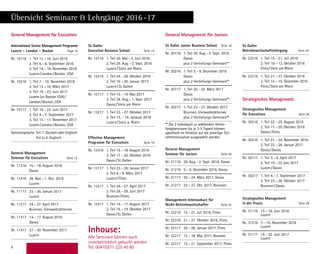 6
General Management für Juniors
St. Galler Junior Business School	 Seite 18
Nr. 20116	 1. Teil	29. Aug. – 2. Sept. 2016
		 Davos
		 plus 2 Vertiefungs-Seminare**
Nr. 20216	 1. Teil	5. – 9. Dezember 2016
		 Davos
		 plus 2 Vertiefungs-Seminare**
Nr. 20117	 1. Teil	20. – 24. März 2017
		 Davos
		 plus 2 Vertiefungs-Seminare**
Nr. 20217	 1. Teil	23. – 27. Oktober 2017
		 Brunnen, Vierwaldstättersee
		 plus 2 Vertiefungs-Seminare**
** Die 2 individuell zu wählenden Vertie-
fungsseminare (zu je 3-5 Tagen) können
spezifisch im Hinblick auf die jeweilige Teil-
nehmersituation ausgewählt werden.
General Management
Seminar für Juniors	 Seite 20
Nr. 21116	 29. Aug. – 2. Sept. 2016, Davos
Nr. 21216	 5. – 9. Dezember 2016, Davos
Nr. 21117	 20. – 24. März 2017, Davos
Nr. 21217	 23. – 27. Okt. 2017, Brunnen
Management-Intensivkurs für
Nicht-Betriebs­wirtschafter	 Seite 22
Nr. 22216	 15. – 21. Juli 2016, Flims
Nr. 22316	 21. – 27. Oktober 2016, Flims
Nr. 22117	 20. – 26. Januar 2017, Flims
Nr. 22217	 12. – 18. Mai 2017, Brunnen
Nr. 22317	 15. – 21. September 2017, 	Flims
General Management für Executives
International Senior Management ­Programm
Luzern – London – Boston Page 10
Nr. 10116	 1. Teil	13. – 16. Juni 2016
		 2. Teil	5. – 8. September 2016
		 3. Teil	14. – 18. November 2016
		 Luzern / London / Boston, USA
Nr. 10216	 1. Teil	7. – 10. November 2016
		 2. Teil	13. – 16. März 2017
		 3. Teil	19. – 23. Juni 2017
		 Luzern (or Boston USA) / 
		 London / Boston, USA
Nr. 10117	 1. Teil	19. – 22. Juni 2017
		 2. Teil	4. – 7. September 2017
		 3. Teil	13. – 17. November 2017
		 Luzern / London / Boston, USA
Seminarsprache: Teil 1: Deutsch oder Englisch
Teil 2+3: Englisch
General Management
Seminar für Executives	 Seite 12
Nr.	11316	 15. – 18. August 2016
		 Davos
Nr.	11416	 28. Nov. – 1. Dez. 2016
		 Luzern
Nr.	11117	 23. – 26. Januar 2017
		 Luzern
Nr.	11217	 24. – 27. April 2017
		 Brunnen, Vierwaldstättersee
Nr.	11317	 14. – 17. August 2016
		 Davos
Nr.	11417	 27. – 30. November 2017
		 Luzern
St. Galler
Executive Business School	 Seite 14
Nr. 12116	 1. Teil	30. Mai – 3. Juni 2016
		 2. Teil	29. Aug. – 2. Sept. 2016
		 Luzern / Stein am Rhein
Nr. 12216	 1. Teil	24. – 28. Oktober 2016
		 2. Teil	16. – 20. Januar 2017
		 Luzern / St. Gallen
Nr. 12117	 1. Teil	15. – 19. Mai 2017
		 2. Teil	28. Aug. – 1. Sept. 2017
		 Davos / Stein am Rhein
Nr. 12217	 1. Teil	23. – 27. Oktober 2017
		 2. Teil	15. - 19. Janauar 2018
		 Luzern / Stein a. Rhein
Effective Management
Programm für Executives	 Seite 16
Nr. 13316	 1. Teil	15. – 18. August 2016
		 2. Teil	17. – 20. Oktober 2016
		 Davos / St. Gallen
Nr. 13117	 1. Teil	23. – 26. Januar 2017
		 2. Teil	6. – 9. März 2017
		 Luzern / Flims
Nr. 13217	 1. Teil	24. – 27. April 2017
		 2. Teil	26. – 29. Juni 2017
		 Brunnen / Flims
Nr. 13317	 1. Teil	14. – 17. August 2017
		 2. Teil	16. – 19. Oktober 2017
		 Davos / St. Gallen
St. Galler
Betriebswirtschaftslehrgang	 Seite 24
Nr. 23216	 1. Teil	15. – 21. Juli 2016
		 2. Teil	10. – 13. Oktober 2016
		 Flims / Stein am Rhein
Nr. 23316	 1. Teil	21. – 27. Oktober 2016
		 2. Teil	12. – 15. Dezember 2016
		 Flims / Stein am Rhein
Strategisches Management
Strategisches Management
für Executives Seite 26
Nr. 30216	 1. Teil	22. – 25. August 2016
		 2. Teil	17. – 20. Oktober 2016
		 Davos / Flims
Nr. 30316	 1. Teil	21. – 24. November 2016
		 2. Teil	23. – 26. Januar 2017
		 Davos / Davos
Nr. 30117	 1. Teil	3. – 6. April 2017
		 2. Teil	19. – 22 Juni 2017
		 Luzern / Davos
Nr. 30217	 1. Teil	4. – 7. September 2017
		 2. Teil	23. – 26. Oktober 2017
		 Brunnen / Davos
Strategisches Management
in der Praxis Seite 28
Nr. 31116	 13. – 16. Juni 2016
		 Luzern
Nr. 31216	 7. – 10. November 2016
		 Luzern
Nr. 31117	 19. – 22. Juni 2017
		 Luzern
Übersicht Seminare  Lehrgänge 2016 -17
Inhouse:
Alle Seminare können auch
innerbetrieblich gebucht werden
Tel. 0041(0)71 225 40 80
 