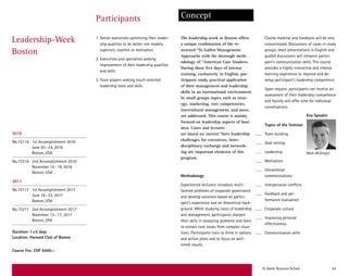 St. Galler Business School 63
Leadership-Week
Boston
Participants Concept
1. Senior executives optimizing their leader-
ship qualities to be better role models,
­superiors, coaches or motivators
2. Executives and specialists seeking
improvement of their leadership qualities
and skills
3. Team players seeking result-oriented
­leadership tools and skills.
The leadership week in Boston offers
a unique combination of the re-
nowned “St. Gallen Management
Approach» with the thorough meth-
odology of “American Case Studies».
During these five days of intense
training, exclusively in English, par-
ticipants study practical application
of their management and leadership
skills in an international environment.
In small groups topics such as strat-
egy, marketing, core competencies,
intercultural management, and more,
are addressed. This course is mainly
focused on leadership aspects of busi-
ness. Cases and lectures
are based on current “hot» leadership
challenges for executives. Inter-
disciplinary exchange and network-
ing are important elements of this
program.
Methodology
Experienced lecturers introduce multi­
faceted problems of corporate governance
and develop solutions based on partici-
pant’s experience and on theoretical back-
ground. While studying cases of leadership
and management, participants sharpen
their skills in analyzing problems and learn
to extract core issues from complex situa-
tions. Participants train to think in options
and action plans and to focus on well-
timed results.
Course material and handouts will be very
concentrated. Discussions of cases in study
groups, short presentations in English and
guided discussions will enhance partici-
pant’s communication skills. This course
provides a highly interactive and intense
learning experience to improve and de-
velop participant’s leadership competence.
Upon request, participants can receive an
assessment of their leadership competence
and faculty will offer time for individual
conversations.
Topics of the Seminar
Team building
Goal setting
Leadership
Motivation
Hierarchical
communications
Interpersonal conflicts
Feedback and per-
formance evaluation
Corporate culture
Improving personal
effectiveness
Communication skills
Key Speaker
Mark McGregor
2016
No.72116 1st Accomplishment 2016
June 20–24, 2016
Boston, USA
No.72216 2nd Accomplishment 2016
November 14–18, 2016
Boston, USA
2017
No.72117 1st Accomplishment 2017
June 19–23, 2017
Boston, USA
No.72217 2nd Accomplishment 2017
November 13–17, 2017
Boston, USA
Duration: 1x5 days
Location: Harvard Club of Boston
Course Fee: CHF 6400.–
Ähnliches Seminar
in englischer Sprache (vgl. Seite 63)
Leadership-Week Boston (5 days)
2016
No. 72116 1st Accomplishment 2016
June 20–24, 2016
Boston, USA in English
No. 72216 2nd Accomplishment 2016
November 14–18, 2016
Boston, USA in English
2017
No. 72117 1st Accomplishment 2017
June 19–23, 2017
Boston, USA in English
No. 72217 2nd Accomplishment 2017
November 13–17, 2017
Boston, USA
Duration: 1x5 days
Course Fee: CHF 6400.–
 