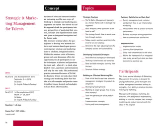 66
In times of crisis and saturated market
an increasing need for new ways of
thinking in strategic and marketing ma-
nagement has raised. The holistic St. Gal-
len approach leads the participants into
new perspectives of analysing their own
role, concepts and implementation skills
and gives an integrated navigation tool
for future tasks.
This intensive seminar allows the par-
ticipants to develop new methods for
their own business based upon proven
contemporary strategy and marketing
tools in a holistic, integrated context.
Within the seminar a mix of lectures,
group work and discussion offers the
opportunity for all participants to use
the techniques, to discuss and questions
the tools and – after all – to check what
kind of views, questions and instruments
will help for own tasks. The professional,
practice-orientated lecturers of St. Gal-
len Business School not only share their
strategy and marketing know how but
also a lot of examples and practice cases
to outline lessons learned and analogies
to learn from other branches.
Customer Satisfaction as Main Goal
Service management and customer
satisfaction: How to use relationsship
marketing
The customer need as a basis for future
performance
Building up unique selling proposition
How to communicate satisfaction
Implementation
Implementation hurdles
Learning from competitors
Using core competencies to add value
Within the framework of an integrated
case study, you will put what you have
learned into practical use.
Strategic Analyses
The St. Gallen Management Approach
as a holistic framework in strategic ma-
nagement
Basic Analyses: What questions do we
have to ask?
The strategy funnel: How to avoid para-
lysis through analysis
Todays market positions and their influ-
ence for on own strategy
Determine the right adjusting levers for
company success and sustainability
Developing Successful Strategies
How effective strategies are developed
Thinking in alternatives and scenarios
Good and bad strategies: Learning from
the best
Structure follows strategy
Building an Effective Marketing Mix
From initial idea to cash cow products:
management strategies for product de-
velopment
Developing leading brands
Markting to target groups: How to seg-
ment markets?
Tools for operating an active product
range
Communication concepts
Pricing and terms management
Strategic  Marke-
ting Management
for Talents
TopicsConcept
Sie wählen ein Seminar aus folgenden
Durchführungen**:
No.47116 1st Accomplishment 2016
March 18–20, 2016, St.Gallen
(in English, Friday to Sunday)
No.47216 2nd Accomplishment 2016
September 2–4, 2016, St.Gallen
(in English, Friday to Sunday)
** Alternativ zum Diplomstudium kann
auch nur das Seminar belegt werden.
2016
No.47216 2nd Accomplishment 2016
September 2–4, 2016
St.Gallen
(in English, Friday to Sunday)
2017
No.47117 1st Accomplishment 2017
March 24–26, 2017
St.Gallen
(in English, Friday to Sunday)
Duration: 1x3 days
Course Fee*: CHF 3200.–
* add 8% VAT
Participants
This 3-day seminar «Strategic  Marketing
Management for Juniors» is designed for
young professionals, junior managers and
middle management members wishing to
strenghten their ability in strategic decision
making and marketing.
Managers with strategic, marketing, dis-
tribution, sales and product responsability,
wishing to critically compare their strategic
marketing and product concepts with the
ideas of the program.
 