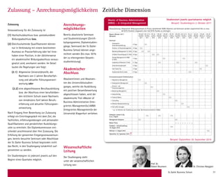 St. Galler Business School 77
Zulassung
Voraussetzung für die Zulassung ist
(1) Hochschulabschluss bzw. postsekundärer
Bildungsabschluss bzw.
(2) Gleichzuhaltende Qualifikationen können
nur in Verbindung mit einem bestimmten
Ausmass an Praxiserfahrung oder bei Inne-
haben einer Position, in der üblicherweise
ein akademischer Bildungsabschluss voraus-
gesetzt wird, anerkannt werden. Im Detail
lauten die Regelungen wie folgt:
(2.1)  Allgemeine Universitätsreife, der
Nachweis von 3 Jahren Berufserfah-
rung und aktueller Führungsverant-
wortung oder
(2.2) eine abgeschlossene Berufsausbildung
bzw. der Abschluss einer berufsbilden-
den mittleren Schule sowie Nachweis
von mindestens fünf Jahren Berufs-
erfahrung und aktueller Führungsver-
antwortung
Nach Eingang Ihrer Bewerbung zur Zulassung
erfolgt ein Eintrittsgespräch mit dem Ziel, die
fachlichen, erfahrungsmässigen und personalen
Qualifikationen und persönlichen Ausbildungs-
ziele zu ermitteln. Die Diplomkommission ent-
scheidet anschliessend über Ihre Zulassung. Die
Erfüllung der genannten Eingangsvoraussetzun-
gen, bereits besuchte Seminare oder Abschlüsse
der St. Galler Business School begründen nicht
das Recht, in den Studiengang tatsächlich auf-
genommen zu werden.
Ein Studienbeginn ist jederzeit jeweils auf den
Beginn eines Quartales möglich.
Anrechnungs-
möglichkeiten
Bereits absolvierte Seminare
und Studienleistungen (Zertifi-
katsprogramme, Diplomstudien-
gänge, Seminare) der St. Galler
Business School können ange-
rechnet werden (bis max. 50 %
der zu erbringenden Gesamt-
studienleistung).
Akademischer
Abschluss
Absolventinnen und Absolven-
ten des Universitätsstudien-
ganges, welche die Ausbildung
mit positiver Gesamtbewertung
abgeschlossen haben, wird der
akademische Titel «Master of
Business Administration (Inte-
griertes Management)» / «MBA
(Integriertes Management)» der
Universität Klagenfurt verliehen.
Zulassung – Anrechnungsmöglichkeiten Zeitliche Dimension
Wissenschaftliche
Leitung
Der Studiengang steht
unter der wissenschaftlichen
Leitung von: Prof. Dr.
Robert Neumann Dr. Christian Abegglen
Voraussetzung: Allgemeiner Bildungsnachweis  Praxis, bestehende SGBS-Diplome und Seminare werden angerechnet (bis zu max.
60 ECTS-Punkte). Insgesamt sind 120 ECTS-Punkte zu erbringen.
Beginn Oktober 2017
(Beispiel)
Mt 9/10
Sept/Okt
2017
Mt 11/12
Nov/Dez
2017
Mt 1/2
Jan/Feb
2018
Mt 3/4
Mär/Apr
2018
Mt 5/6
Mai/Juni
2018
Mt 7/8
Juli/Aug
2018
Mt 9/10
Sept/Okt
2018
Mt 11/12
Nov/Dez
2018
Mt 1/2
Jan/Feb
2019
Mt 3/4
Mär/Apr
2019
Mt 5/6
Mai/Juni
2019
Mt 7/8
Juli/Aug
2019
Seminare
Strategische
Unternehmensführung
4 Tage
Struktur-  Prozessmanagement 4 Tage
Marketing Management* (2 Teile) 8 Tage
St.Galler Finanzlehrgang* (2 Teile) 8 Tage
Change Management  HRM
(2 Teile)
7 Tage
Leadership  Rhetorik (3 Teile) 11 Tage
Unternehmensplanspiel 3 Tage
Case Study Trip 3 Tage
Studienaufenthalt London 5 Tage
Fernstudienmodule*/Selbststudium
1 Allgemeines Management
2 Strategisches Management
3
Struktur- und
Prozessmanagement
4 Marketing Management
5 Verkaufserfolg
6 Financial Basics
7 Controlling
8 Effektive Mitarbeiterführung
9 Sich selbst managen
* u.a. im Rahmen der Ausbildung zum «Dipl. Betriebswirtschafter/in SGBS».
Kolloquien, jeweils Fr./Sa.
(3 zu 2 Tagen)
Management Kongresse
Master Thesis
Feedback – Zwischenprüfung
18. August 2018
Defensio 17. August 2019
Diplomfeier 20. September 2019
Master of Business Administration
(MBA) – in Integrated Management
Beispiel: Diplomfeier 20. September 2019
Studienstart jeweils quartalsweise möglich
Beispiel: Studienbeginn 2. Oktober 2017
 