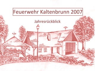 Jahresrückblick Feuerwehr Kaltenbrunn 2007 