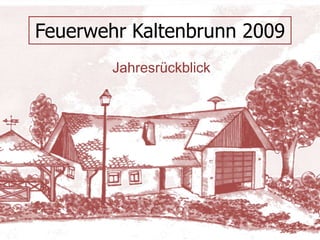 Feuerwehr Kaltenbrunn 2009 Jahresrückblick 