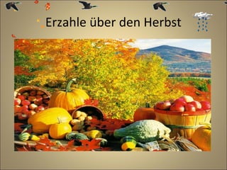 Erzahle über den Herbst

 