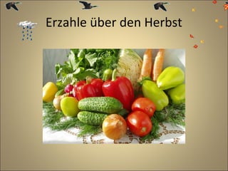 Erzahle über den Herbst

 