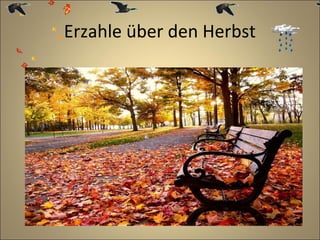 Erzahle über den Herbst

 