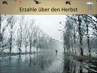 Erzahle über den Herbst

 