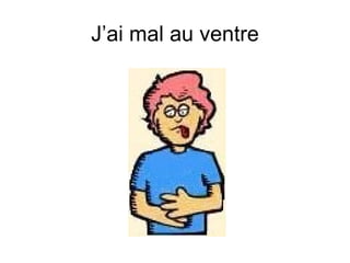 J’ai mal au ventre 