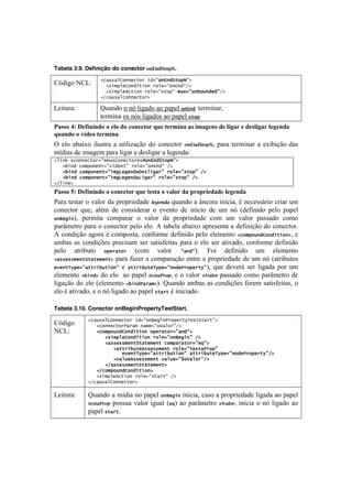 !


Tabela 3.9. Definição do conector !"+",'(!-..
                  2+/[*/6I"))&+-"%7(#9:")L)#>-",H:D7
?X5#P%!S?3q!      772*(5,6&I")#(-(")7%"6&9:")L)#:FD7
                  772*(5,6&b+-(")7%"6&9:*-",:75/49:[)!"[)#&#:FD7
                  2F+/[*/6I"))&+-"%D7

3'#8+-.q!         r+.&5%!%!&X!O#P.5%!.%!7.7'O!")L)#78'-$#&.-2!!
                  8'-$#&.!%1!&X1!O#P.5%1!.%!7.7'O!*-",B!
="55()VJ)@16.0.0-()()1'()-()8(018%(2)U&1)%129.0")"5).9"/105)-1)'./"2)1)-15'./"2)'1/10-")
U&"0-()()3$-1()%129.0")
^! 'O%! .0.#T%! #O+18-.! .! +8#O#).VE%! 5%! <%&'<8%-! 3&H&2G"30N2! 7.-.! 8'-$#&.-! .! 'T#0#VE%! 5.1!
$]5#.1!5'!#$.P'$!7.-.!O#P.-!'!5'1O#P.-!.!O'P'&5.q!
26()h74+"))&+-"%9:5&[*I")&+-"%&*m")L)#>-",H:D7
7772!()#7+"5,")&)-9:8(#&"0:7%"6&9:")L)#:7FD7
7772!()#7+"5,")&)-9:(5'J&'&)#/M&*6('/%:7%"6&9:*-",:7FD7
7772!()#7+"5,")&)-9:(5'J&'&)#/J('/%:7%"6&9:*-",:7FD7
2F6()hD7
="55()WJ)@16.0.0-()()8(018%(2)U&1)%15%")()3"'(2)-")#2(#2.1-"-1)'1/10-")
=.-.!8'18.-!%!I.O%-!5.!7-%7-#'5.5'! ;%*%&28!,+.&5%!.!d&<%-.!#&#<#.2!b!&'<'11;-#%!<-#.-!+$!
<%&'<8%-! ,+'2! .Ob$! 5'! <%&1#5'-.-! %! 'I'&8%! 5'! #&]<#%! 5'! +$! &X! [5':#%! 7'O%! 7.7'O!
")S&'()2! 7'-$#8.! <%$7.-.-! %! I.O%-! 5.! 7-%7-#'5.5'! <%$! +$! I.O%-! 7.11.5%! <%$%!
7.-d$'8-%!7.-.!%!<%&'<8%-!7'O%!'O%B!U!8.0'O.!.0.#T%!.7-'1'&8.!.!5':#&#VE%!5%!<%&'<8%-B!
U!<%&5#VE%!.P%-.!b!<%$7%18.2!<%&:%-$'!5':#%!7'O%!'O'$'&8%! 2+"5,"[)#I")#(-(")D2!'!
.$0.1! .1! <%&5#Vc'1! 7-'<#1.$! 1'-! 1.8#1:'#8.1! 7.-.! %! 'O%! 1'-! .8#I.5%2! <%&:%-$'! 5':#%!
7'O%! .8-#0+8%! ",&%/-"%! [<%$! I.O%-7 :/)#:B! 4%#! 5':#%! +$! 'O'$'&8%!
2/**&**5&)->-/-&5&)-D!7.-.!:.)'-!.!<%$7.-.VE%!'&8-'!.!7-%7-#'5.5'!5'!+$!&X![.8-#0+8%1!
&8&)-N$,&9:/--%(![-("):! '! /--%(![-&N$,&9:)"#&P%",&%-$:2! ,+'! 5'I'-;! 1'-! O#P.5.! 7%-! +$!
'O'$'&8%! 2!()#D!5%!'O%!!.%!7.7'O! "%D"8E7302!'!%!I.O%-! 398;37!7.11.5%!<%$%!7.-d$'8-%!5'!
O#P.VE%!5%!'O%!['O'$'&8%! 2!()#P/%/5DB!r+.&5%!.$0.1!.1!<%&5#Vc'1!:%-'$!1.8#1:'#8.12!%!
'O%!b!.8#I.5%2!'!%!&X!O#P.5%!.%!7.7'O!*-/%-!b!#&#<#.5%B!

Tabela 3.10. Conector onBeginPropertyTestStart.
             2+/[*/6I"))&+-"%7(#9:")S&'()P%",&%-$N&*->-/%-:D7
?X5#P%!      7772+"))&+-"%P/%/57)/5&9:"O/6"%:FD7
S?3q!        7772+"5,"[)#I")#(-(")7",&%/-"%9:/)#:D7
             7777772*(5,6&I")#(-(")7%"6&9:")S&'():7FD7
             7777772/**&**5&)->-/-&5&)-7+"5,/%/-"%9:&Z:D7
             7777777772/--%(![-&b**&**5&)-7%"6&9:-&*-/P%",:77
             777777777777&8&)-N$,&9:/--%(![-("):7/--%(![-&N$,&9:)"#&P%",&%-$:FD7
             77777777728/6[&b**&**5&)-78/6[&9:k"O/6"%:FD7
             7777772F/**&**5&)->-/-&5&)-D7
             7772F+"5,"[)#I")#(-(")D7
             7772*(5,6&b+-(")7%"6&9:*-/%-:7FD7
             2F+/[*/6I"))&+-"%D7

3'#8+-.q!    r+.&5%!.!$]5#.!&%!7.7'O! ")S&'()!#&#<#.2!<.1%!.!7-%7-#'5.5'!O#P.5.!.%!7.7'O!
             "%D"8E730! 7%11+.! I.O%-! #P+.O! [&Z! .%! 7.-d$'8-%! 398;372! #&#<#.! %! &X! O#P.5%! .%!
             7.7'O!*-/%-B!
 