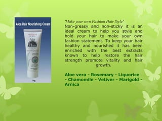 'Make your own Fashion Hair Style'
Non-greasy and non-sticky it is an
ideal cream to help you style and
hold your hair to ...