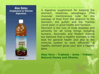 'Clean stomach, glowing skin & good health'
A digestive supplement for keeping the
stomach, intestines, oesophagus (The
mu...