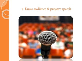 2. Know audience & prepare speech
 