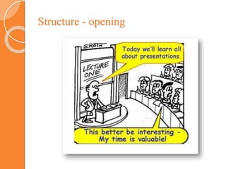 Structure - opening
 