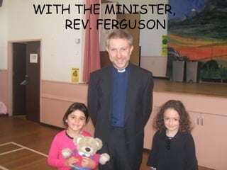 WITH THE MINISTER,  REV. FERGUSON 