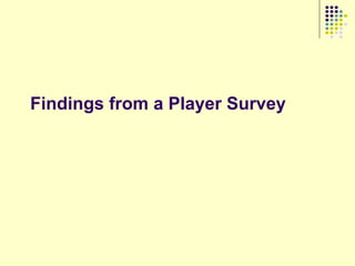 Findings from a Player Survey
 