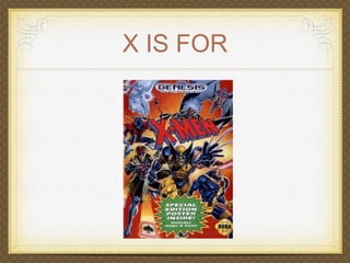 X IS FOR 
 
