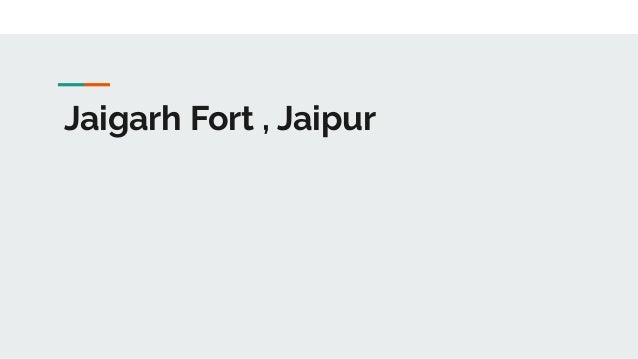 Jaigarh Fort , Jaipur
 