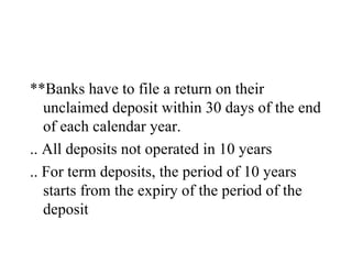 <ul><li>**Banks have to file a return on their unclaimed deposit within 30 days of the end of each calendar year. </li></u...