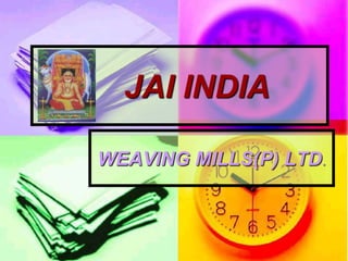 JAI INDIA

WEAVING MILLS(P) LTD.
 