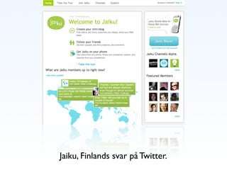Jaiku, Finlands svar på Twitter.