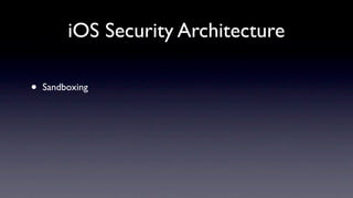 iOS Security Architecture

•   Sandboxing
 