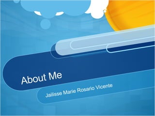 About Me Jailisse Marie Rosario Vicente 