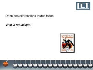 Dans des expressions toutes faites

Vive la république!
 